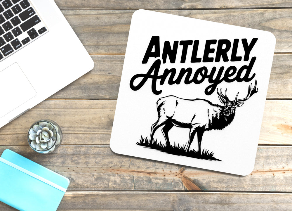 
  
  Antlerly Annoyed | Funny sign For Home or Office
  
