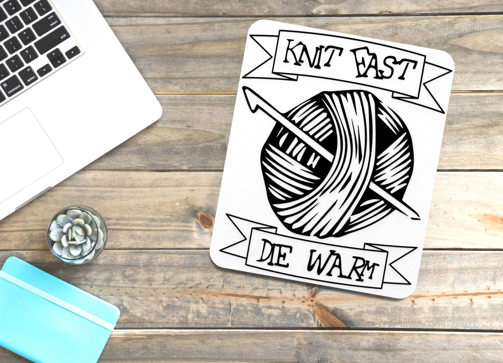 
  
  Knit Fast Die Warm | Funny sign For Home or Office
  
