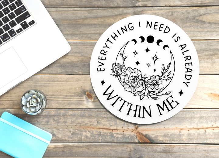 Everything I Need Is Already Within Me | Funny Sign for Home or Office