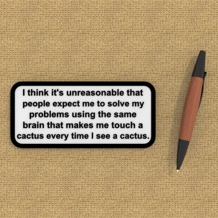 Funny Sign | People Expect Me to Solve My Problem Brain Touch a Cactus