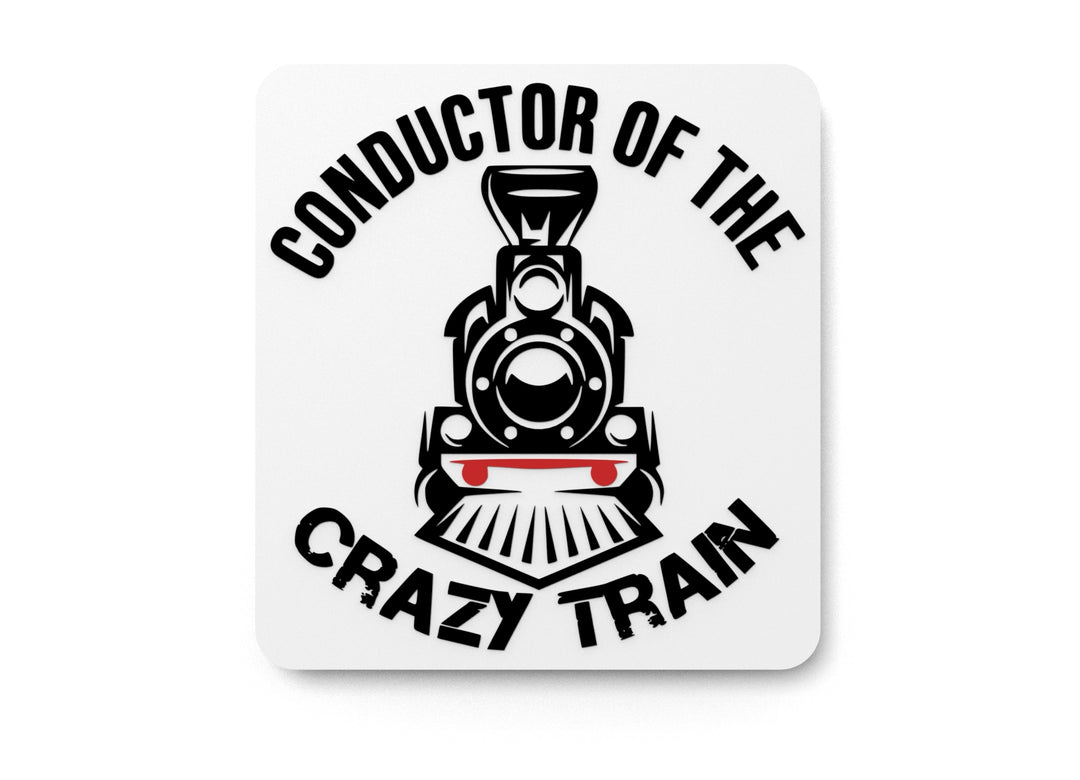 
  
  Conductor Of The Crazy Train | Funny Sign for Home or Office
  
