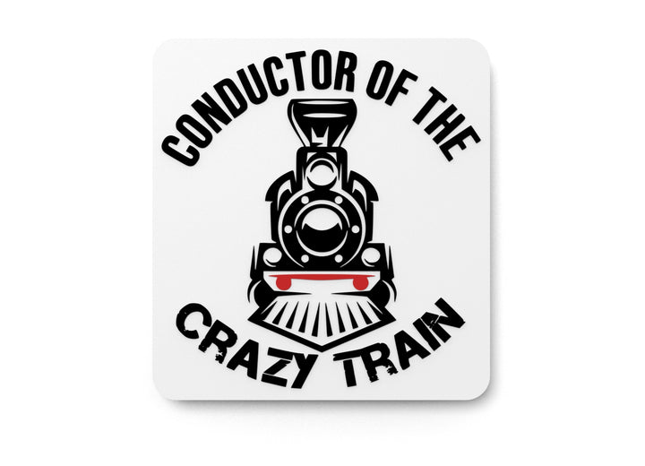Conductor Of The Crazy Train | Funny Sign for Home or Office