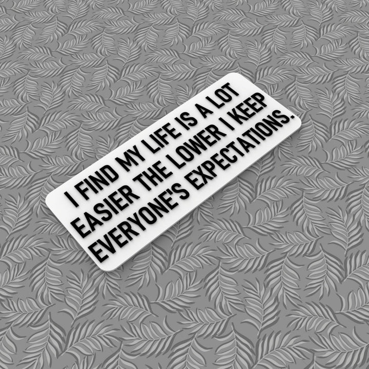 Sign | I find My Life is a Lot Easier The Lower I Keep Everyone's Expectations.