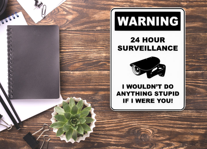 Warning 24 Hours Surveillance If I Were you | Funny sign For Home or Office
