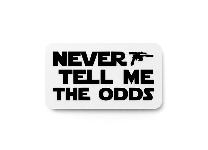 Never Tell Me The Odds | Funny Sign for Home or Office