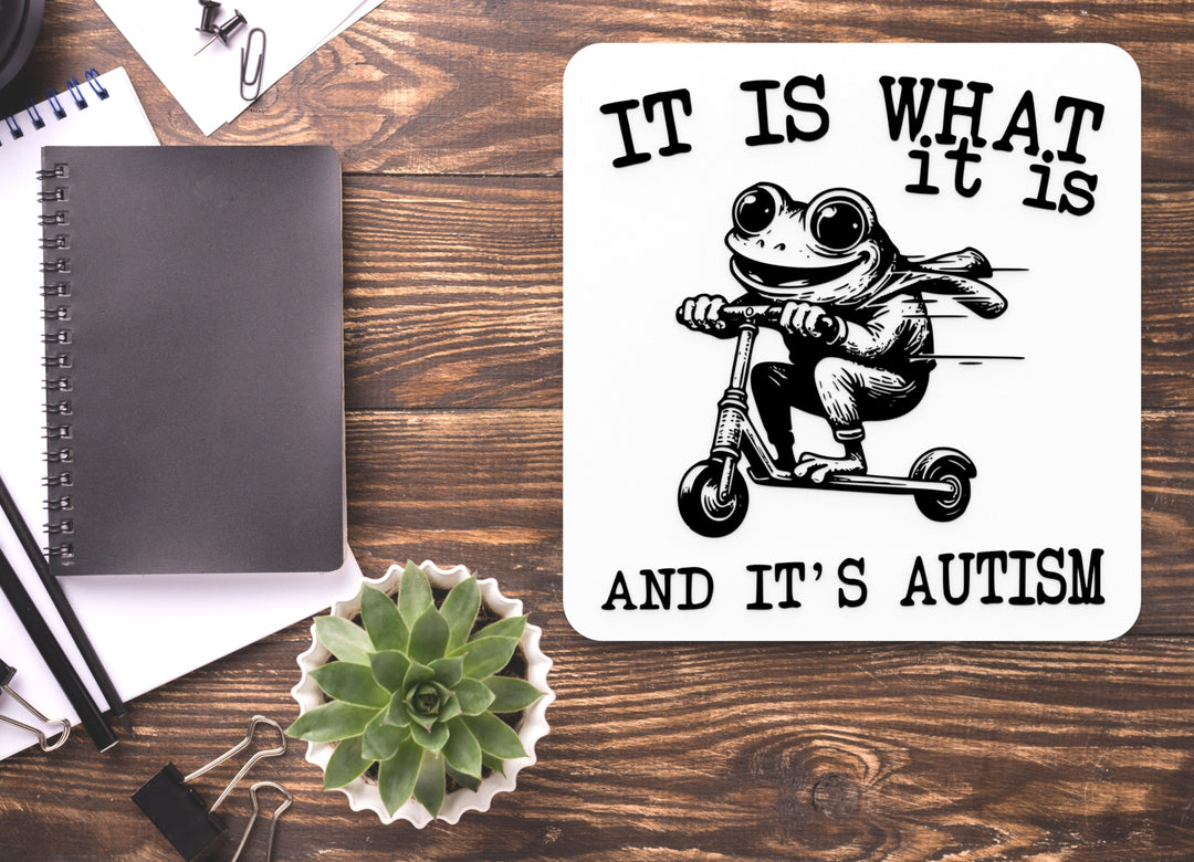 It Is What It Is And It's Autism | Funny Sign for Home or Office