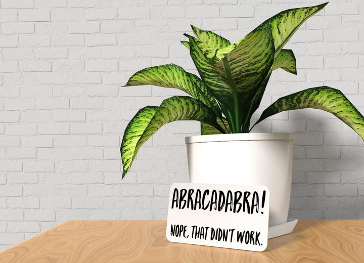 Abracadabra Nope That Didn't Work | Funny Sign for Home or Office