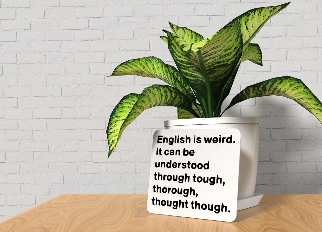 English Is Weird It Can Be Understood Through Tough | Funny Sign Home or Office