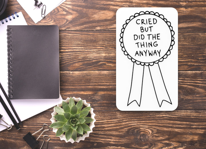 Cried But Did The Thing Anyway | Funny Sign for Home or Office