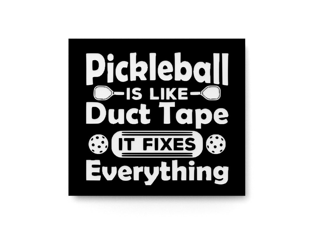 
  
  Pickleball Is like Duct Tape It Fixes Everything | Funny sign For Home or Office
  

