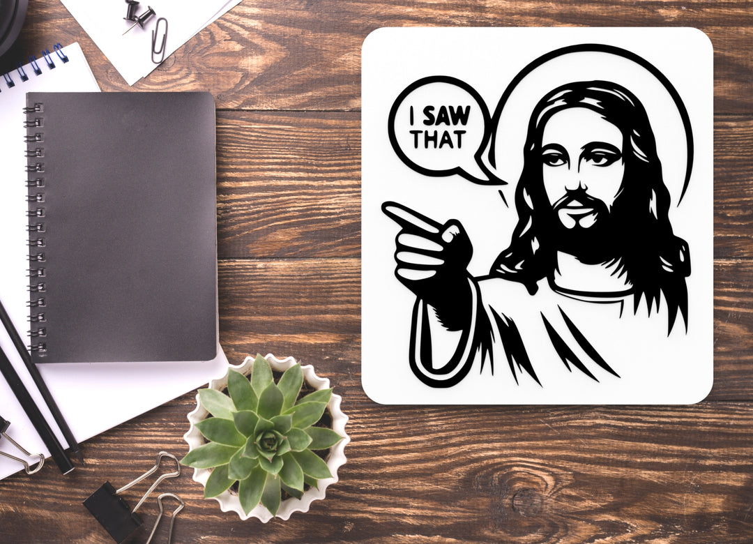 I Saw That | Funny Sign for Home or Office