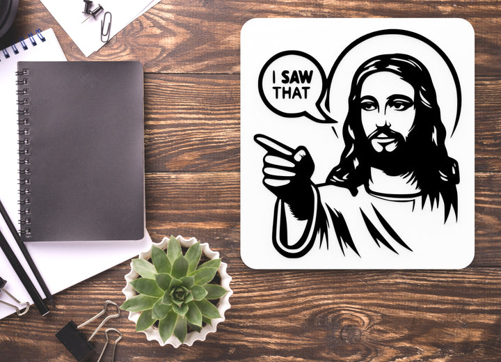 I Saw That | Funny Sign for Home or Office