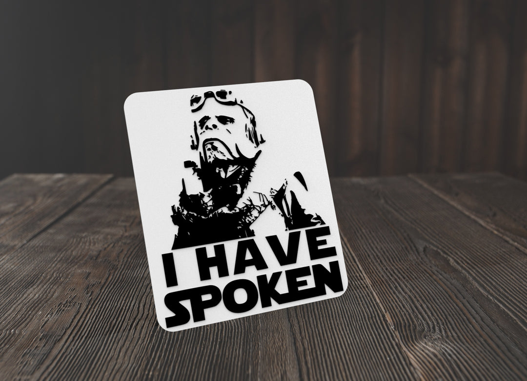 I Have Spoken | Funny sign For Home or Office