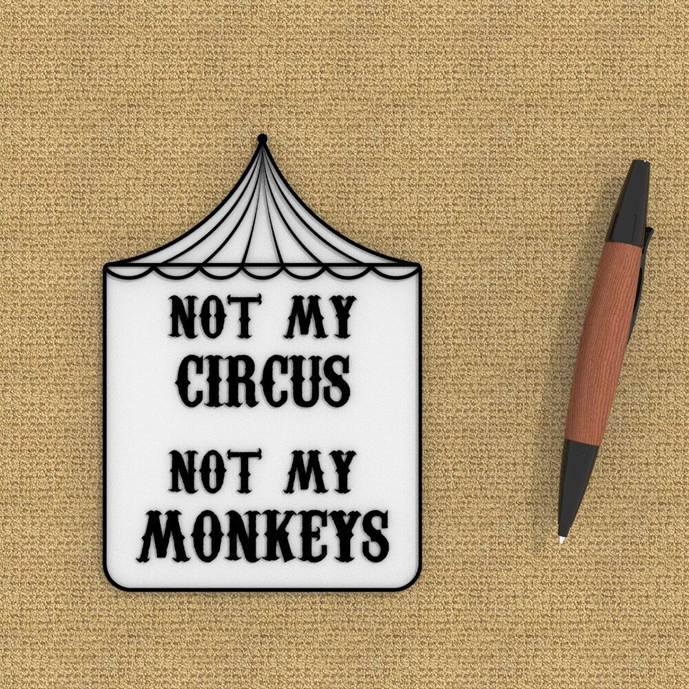 Funny Sign | Not My Circus, Not My Monkeys