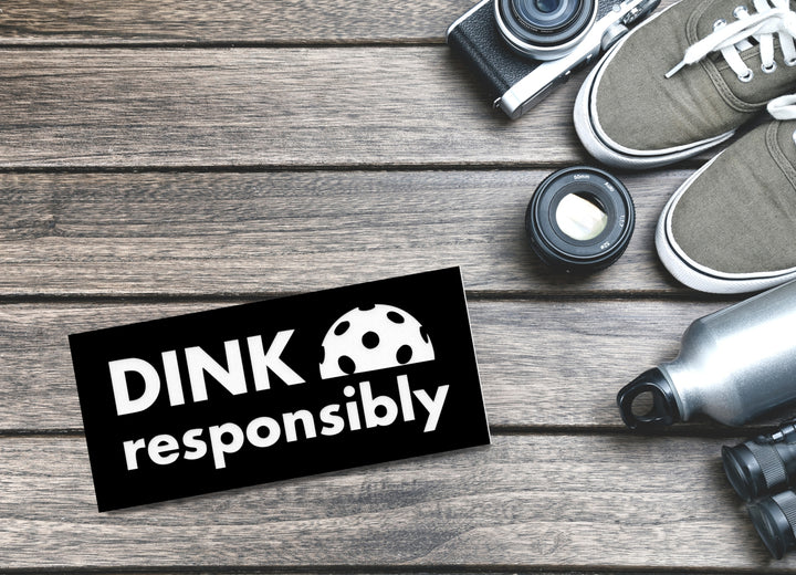 Dink Responsibly | Funny sign For Home or Office