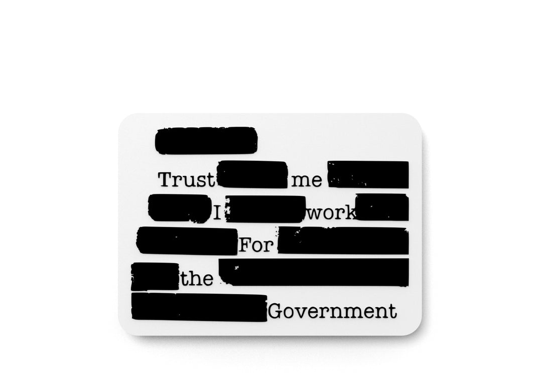 
  
  Trust Me I Work For The Government | Funny Sign for Home or Office
  
