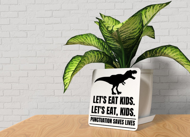 Let's Eat Kids Punctuation Saves Lives | Funny Sign for Home or Office