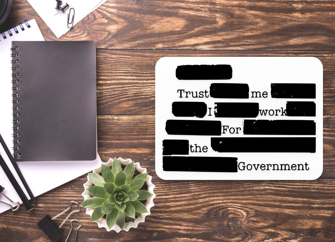Trust Me I Work For The Government | Funny Sign for Home or Office