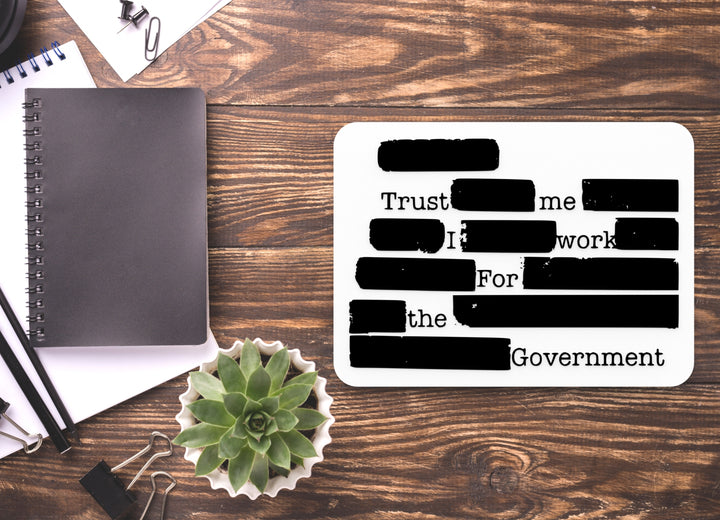 Trust Me I Work For The Government | Funny Sign for Home or Office