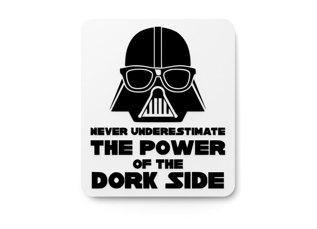 
  
  Never Underestimate The Power Of The Dork Side | Funny sign For Home or Office
  
