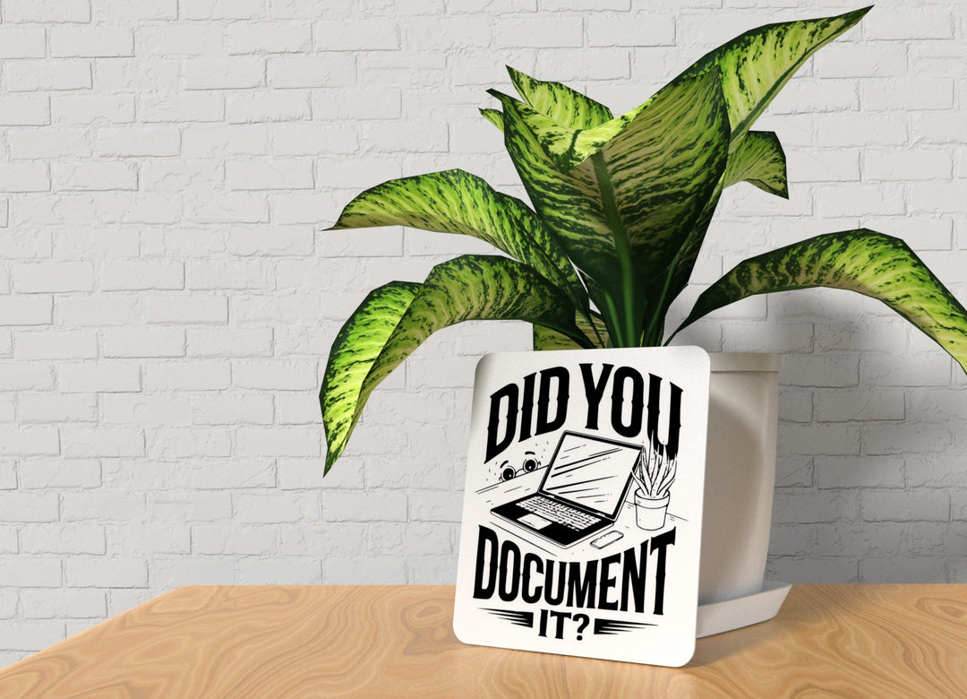 Did You Document It | Funny Sign for Home or Office