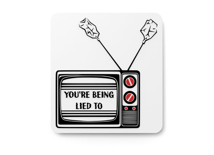 You're Being Lied To | Funny Sign for Home or Office
