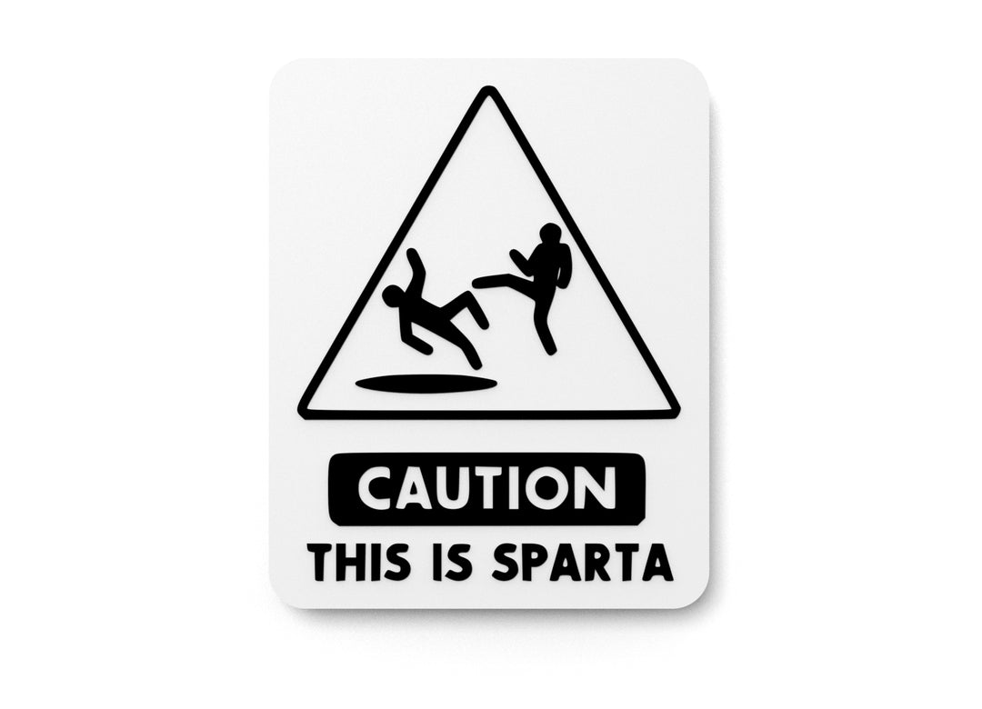 
  
  Caution This Is Sparta | Funny sign For Home or Office
  
