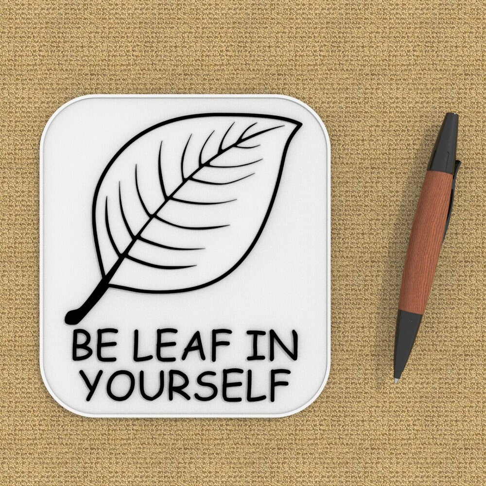 
  
  Sign | Be Leaf in Yourself
  
