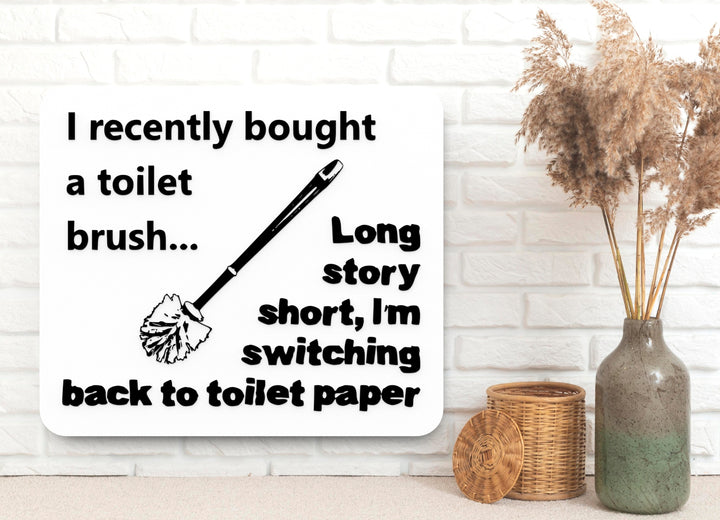 I Recently Bought a Toilet Brush | Funny Bathroom Sign with a Dark Twist
