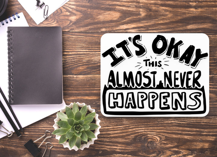 It's Ok This Almost Never Happens | Funny Sign for Home or Office