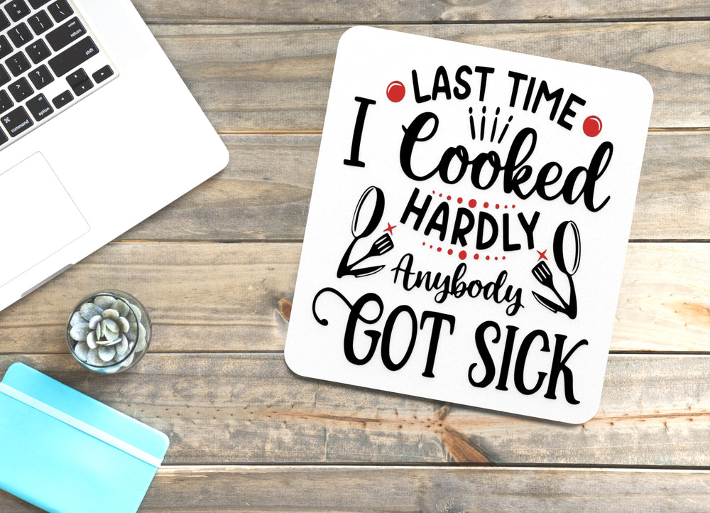 
  
  Last Time I Cooked Hardly Anybody Got Sick | Funny sign For Home or Office
  
