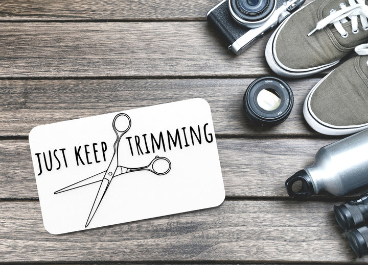 Just Keep Trimming | Funny sign For Home or Office