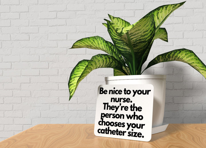 They're The Person Who Chooses Your Catheter Size |Funny sign For Home or Office
