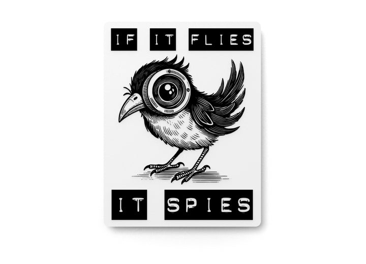If It Flies It Spies | Funny Sign for Home or Office