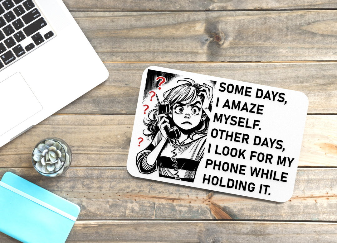 Some Days I Amaze Myself Other Days I Look For My Phone | Funny Sign for Home