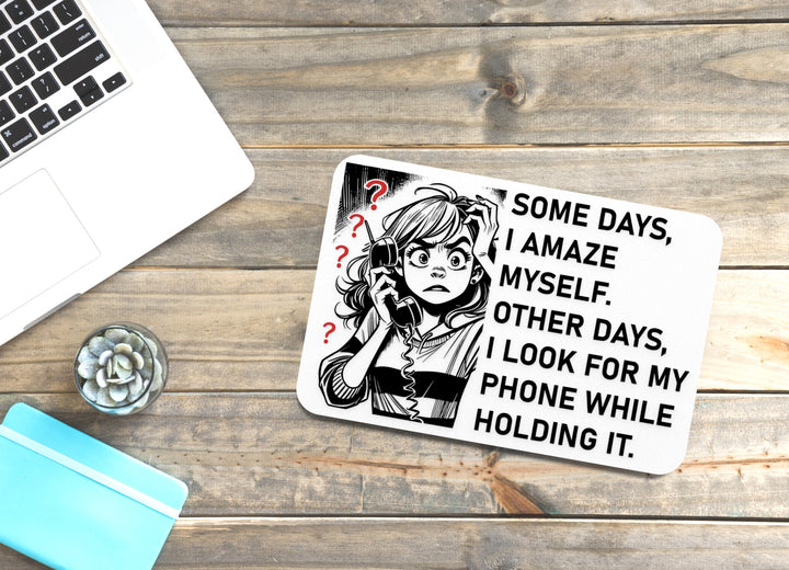Some Days I Amaze Myself Other Days I Look For My Phone | Funny Sign for Home