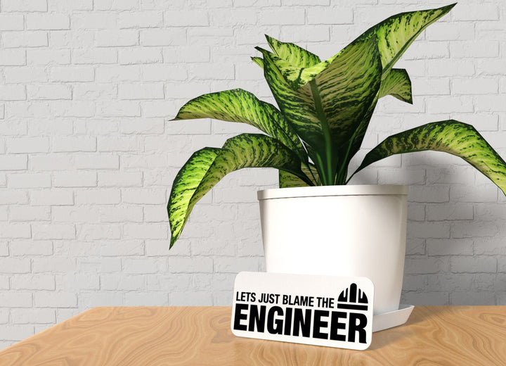 Lets Just Blame The Engineer | Funny sign For Home or Office