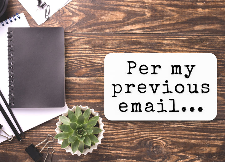 Per My Previous Email | Funny sign For Home or Office