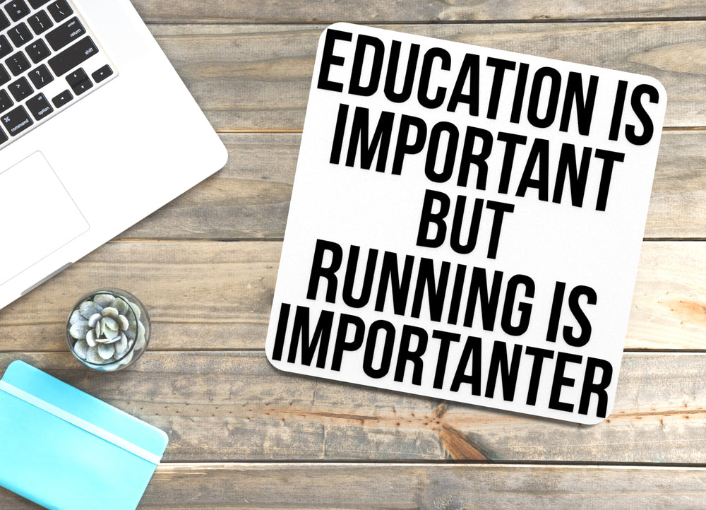 
  
  Education Is Important But Running Is Importanter | Funny sign For Home or Office
  
