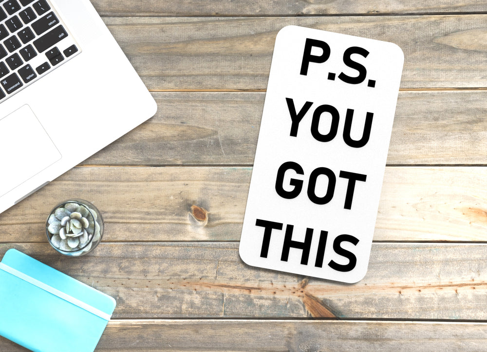 
  
  P.S You Got This | Funny Sign for Home or Office
  
