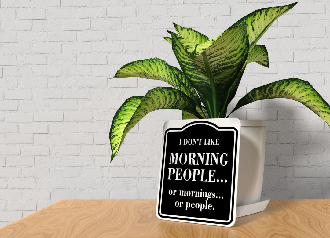 I Don't Like Morning People | Funny sign For Home or Office