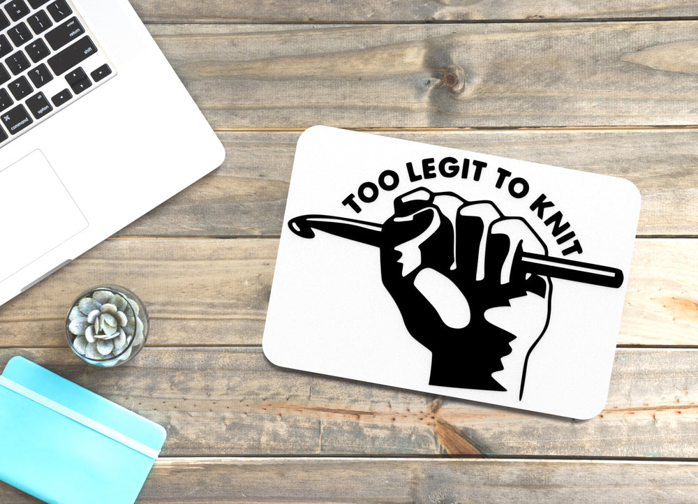 
  
  Too Legit To Knit | Funny sign For Home or Office
  
