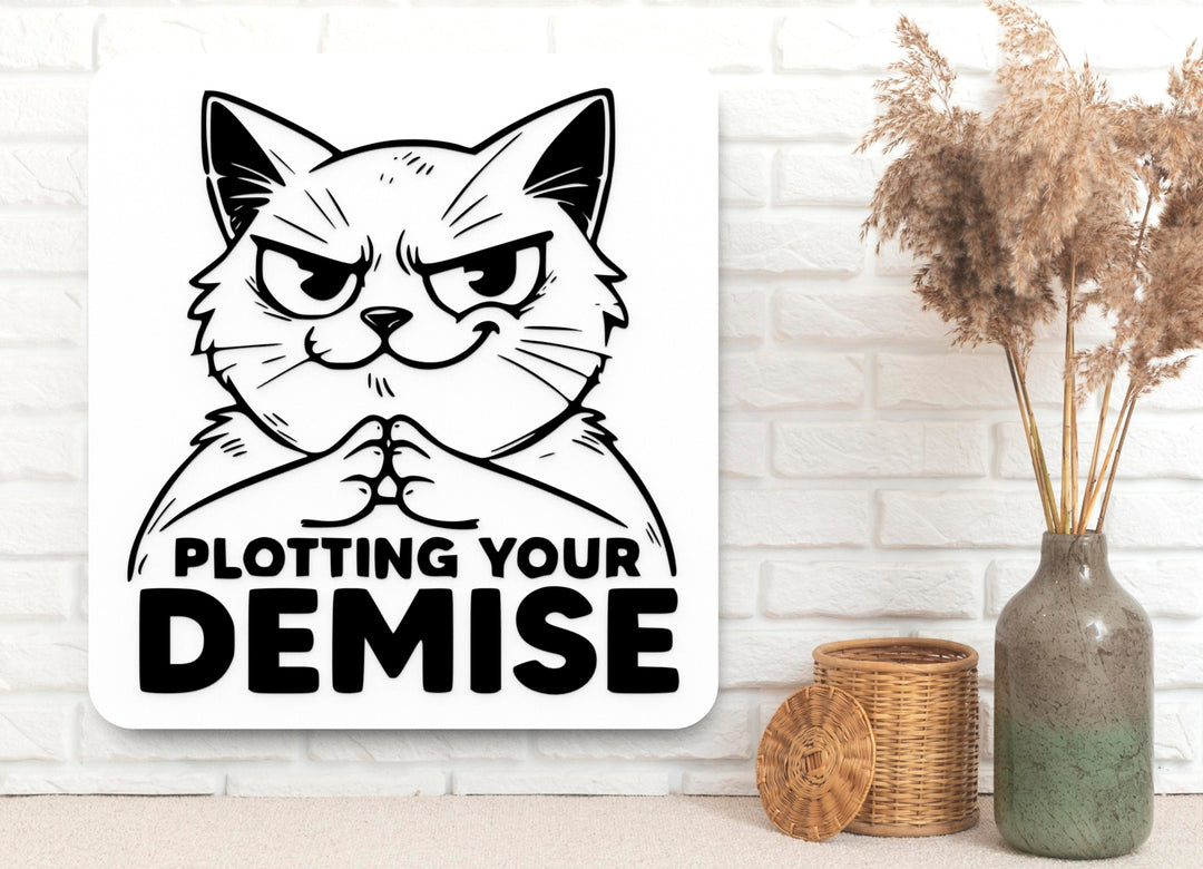Plotting Your Demise | Funny sign For Home or Office