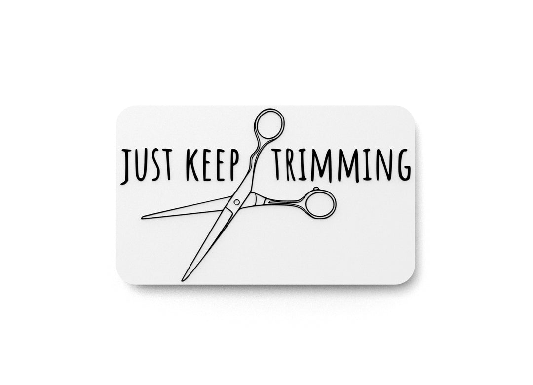 
  
  Just Keep Trimming | Funny sign For Home or Office
  
