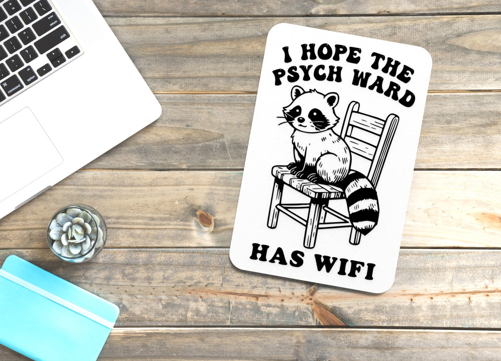 
  
  I Hope The Psych Ward Has Wifi | Funny Sign for Home or Office
  
