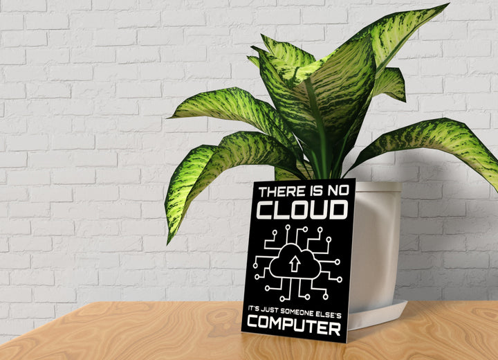 There Is No Cloud It's Just Someone Elses Computer Funny sign For Home or Office