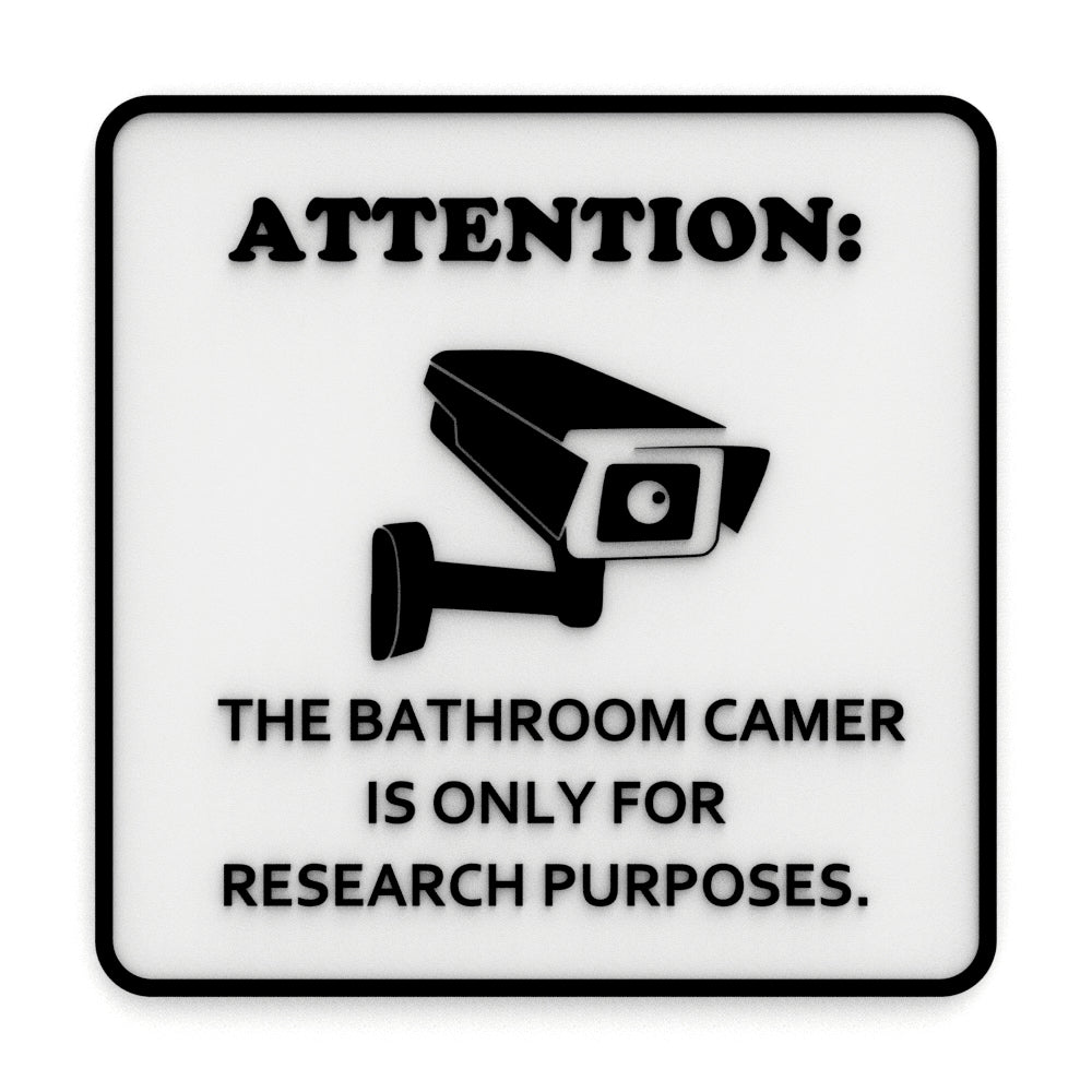 Funny Sign | Attention: Bathroom Camera is for Research Purposes Only