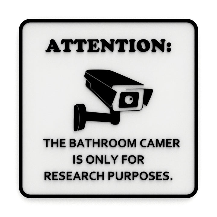 Funny Sign | Attention: Bathroom Camera is for Research Purposes Only