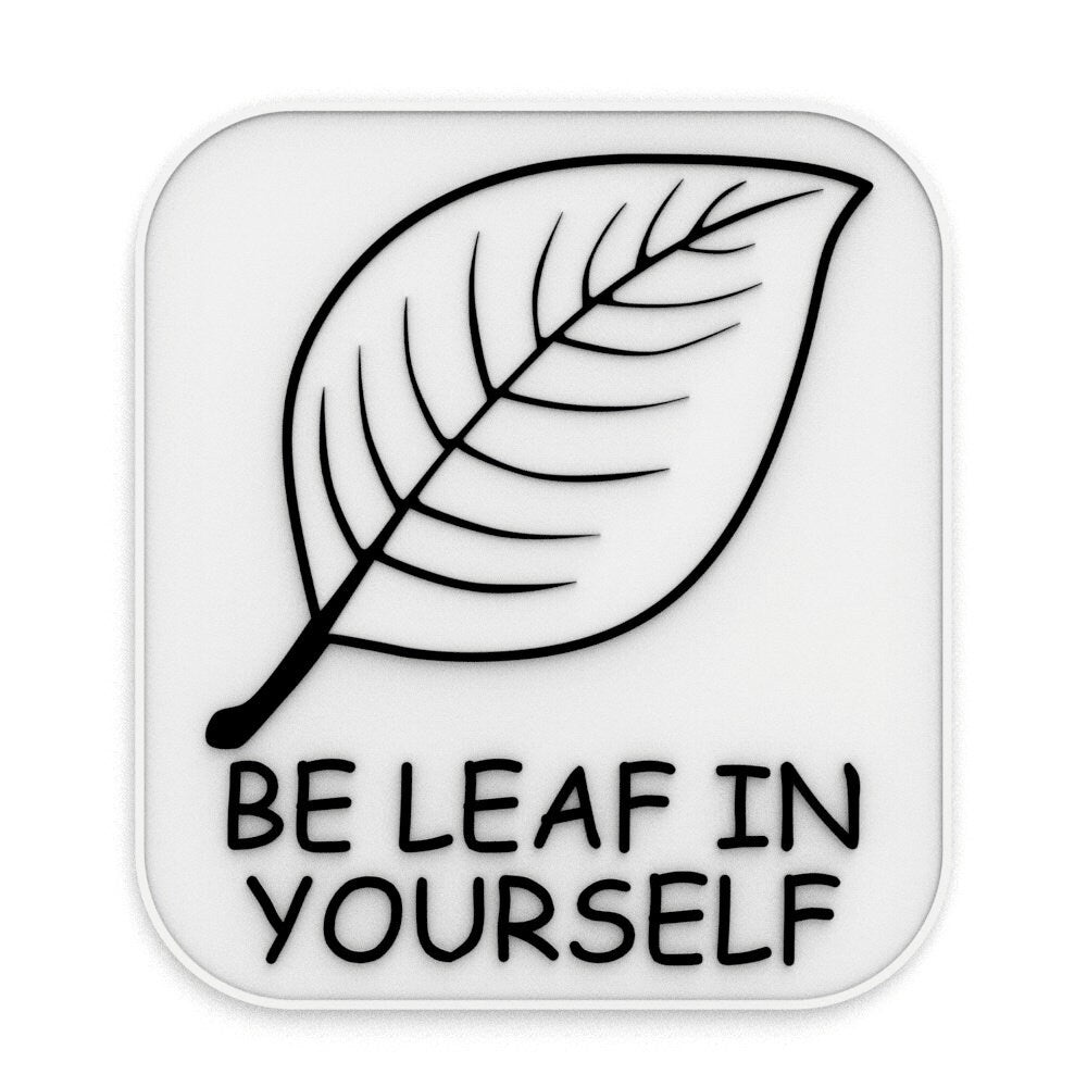 
  
  Sign | Be Leaf in Yourself
  
