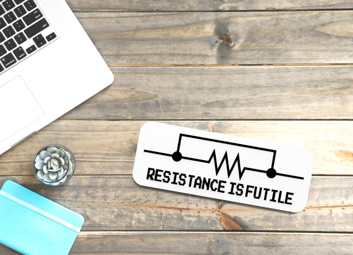 Resistance Is Futile | Funny Sign for Home or Office